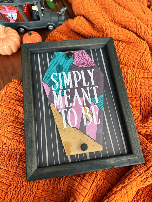 Simply Meant To Be Coffin Sign