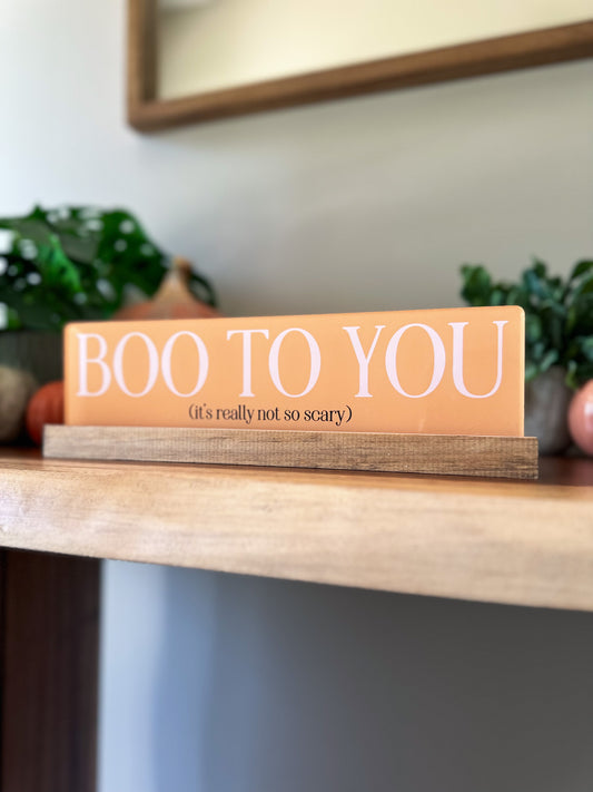 Boo to you Tabletop Sign