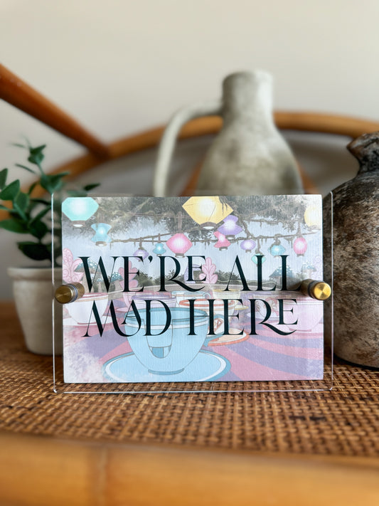 We're All Mad Here Mini Block Sign