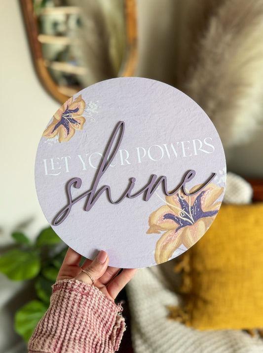 Let Your Powers Shine Mini Sign
