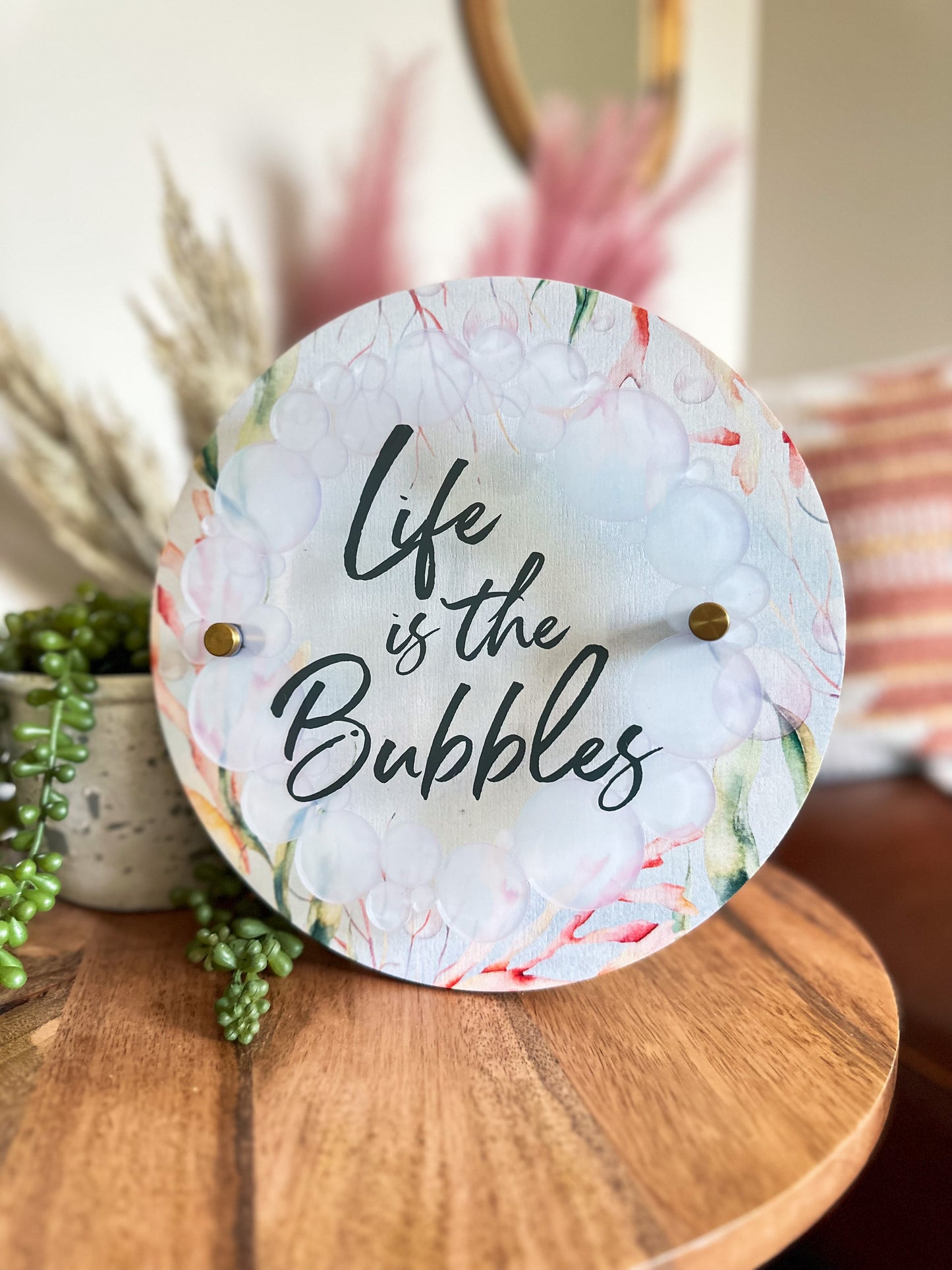 Life Is The Bubbles Mini Sign